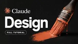 Claude Design FULL Tutorial: Beginner to Pro