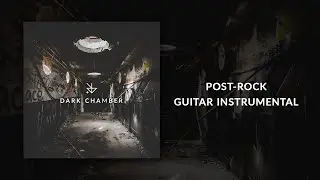 Dark Chamber - Post Rock Guitar Instrumental - RousseauBABA