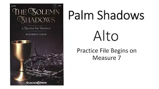 The Solemn Shadows : Palm Shadows Alto Practice File
