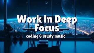 💻Deep Focus Work Music | Dreams You Can Build