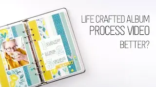 Life Crafted Album Process // Better? // Citrus Twist Kits