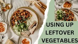 Tips For Fun Ways to Use Leftover Vegetables