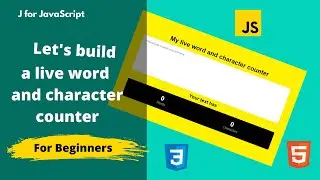 Let's Build A Live Word and Character Counter in HTML, CSS & JS - For Beginners.