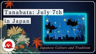 July 7th: What is Tanabata 