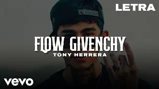 Tony Herrera - Flow Givenchy (LETRA / LYRIC)