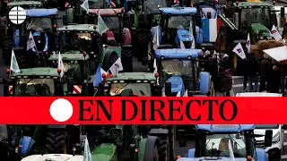 🔴 DIRECTO | Protestas de los agricultores y ganaderos por el acuerdo de Mercosur