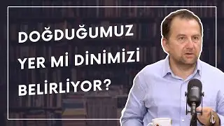 Doğduğumuz Yer mi Dinimizi Belirliyor? | Dr. Fatih Orum