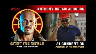Anthony Dream Johnson - President of the #Manosphere | Start the World Podcast Ep. #30 @JackDonovan