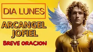 DIA LUNES ARCANGEL JOFIEL BREVE ORACION