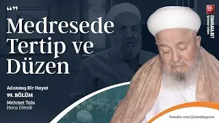 Adanmış Bir Hayat - 99: İlimde Disiplin Tasavvuru - Mehmet Talu Hoca Efendi @ismailaganet