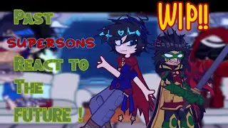 [1.5x!] Past Supersons react to the future!