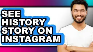 How to See History Story on Instagram - Full Guide