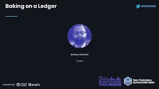 SFBW18: Baking on a Ledger - Jimmy Hartzell (Tezos)