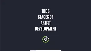 Understanding the 6 Stages of Artist Development