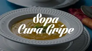 Sopa Cura Gripe | Receitas Saudáveis - Lucilia Diniz