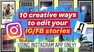 10 Creative ways to edit IG/FB stories using instagram app ONLY! (How I edit my stories)