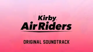 Kirby Air Riders OST - Starlit Journey: Ballad (JP ver.) / Credits Music