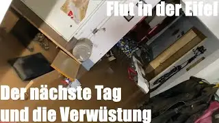 Die Flut kommt in der Eifel (Schleiden - Gemünd) - Tief Bernd - Der nächste Tag und die Verwüstung