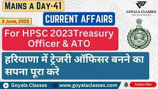 Mains a Day 41 (Current Affairs) Geography || HPSC Treasury Officer & Assistant Treasury Officer