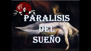 INCUBUS - PAR&Aacute;LISIS DEL SUE&Ntilde;O (Subida del muerto) - Detr&aacute;s de ti, Historias Paranormales