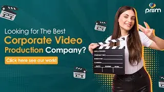 Best Corporate Video Production Company UAE| Corporate Film Production Company Dubai | Prism Digital