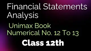 Tools/Methods Of Financial Statements Analysis | Numerical No. 12 And 13 Unimax Book Class 12th |