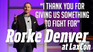 Rorke Denver at LaxCon: You Give Us Something to Fight For