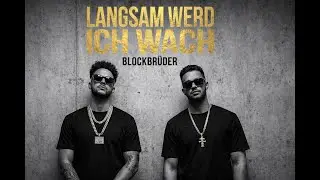 Blockbrüder - Langsam Werd Ich Wach [produced by ToneCay I Goldtone Music Studios]