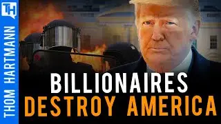 How Billionaires Took Over America & The World