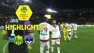FC Nantes - Girondins de Bordeaux (0-1) - Highlights - (FCN - GdB) / 2017-18