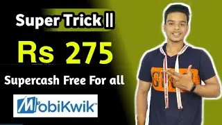 Super Trick|| Earn 275 Supercash In Mobikwik For all users, Supercash Use Scratch card