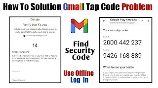 How To Solution Gmail Tap Code Problem | How Get Gmail Security Code | Gmail Verification Code