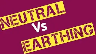 Neutral Vs Earthing || Basics of Electrical Engineering # 3 || Fundamental of Electrical Engineering