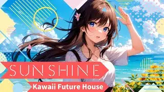 Sowrai - Sunshine (Breakbeats &times; Kawaii Future House)