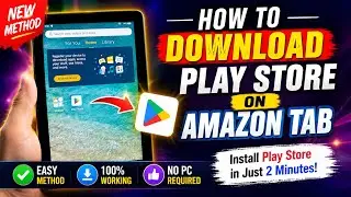 How to Install Google Play Store on Amazon Fire Tablet 2026 | New & Easy Method