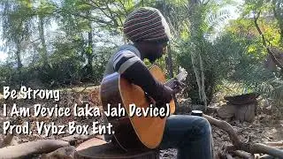 Be Strong (Acoustic version) - I Am Device aka Jah Device