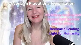 Levelling up and Expansion-Becoming a Leader in Light-Ascension Practitioner Certification