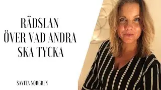 Rädslan över vad andra ska tycka
