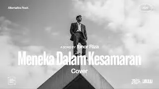 Ibnor Riza • Meneka Dalam Kesamaran (Cover) • Alternative Rock Version