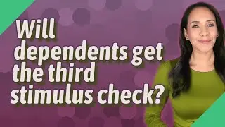 Will dependents get the third stimulus check?