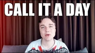 Call It a Day meaning