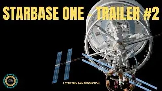 Starbase One - A Star Trek Fan Production (Trailer #2)