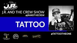J.R. and The Crew Ep. 37. TATTOO Big 3