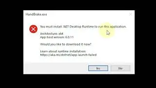 Handbrake error solved - You must install net desktop runtime to run this application