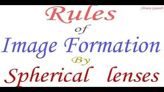 Important  Facts : Rules of Image Formation in spherical lenses