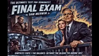 FINAL EXAM, A Classic Science Fiction Short Story by Sam Merwin Jr