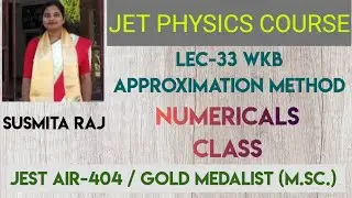 Lec-33 QuantumMechanics (Problem on WKB Approximation Method)
