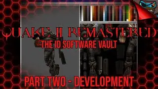 QUAKE II's History and Cut Content - The id Software Vault - Part 2/5 - DEVELOPMENT