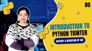 Introduction to Python Tkinter History & Invention of GUI  | Crack IT with Anu - Tutorial #80