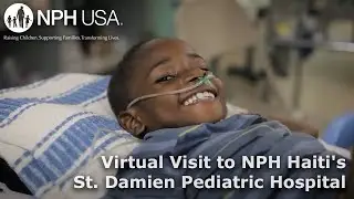Visit to NPH Haiti's St. Damien Pediatric Hospital